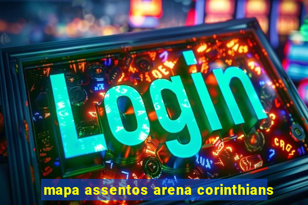 mapa assentos arena corinthians